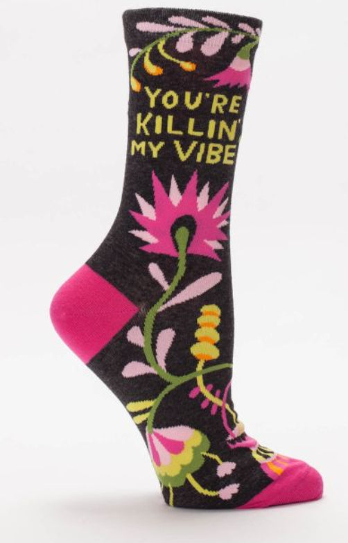 You're killin' my vibe